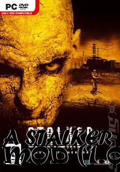 Box art for A STALKER MOD (1.0)