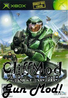 Box art for CliffMod   AR = Flame Gun Mod!