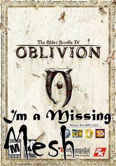 Box art for Im a Missing Mesh