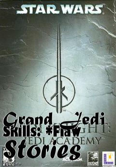 Box art for Grand Jedi Skills: *Flaw Stories