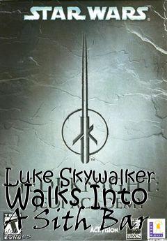 Box art for Luke Skywalker Walks Into A Sith Bar