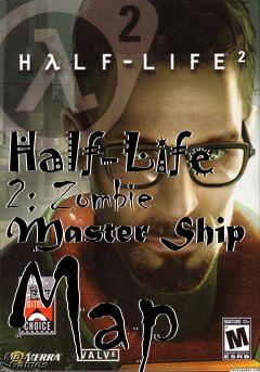 Box art for Half-Life 2: Zombie Master Ship Map