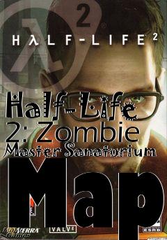 Box art for Half-Life 2: Zombie Master Sanatorium Map