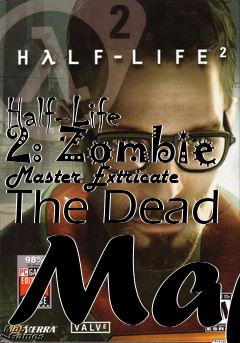 Box art for Half-Life 2: Zombie Master Extricate The Dead Map