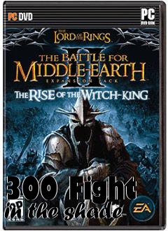 Box art for 300 Fight in the shade