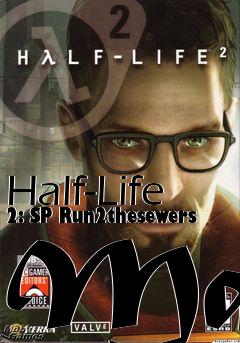 Box art for Half-Life 2: SP Run2thesewers Map