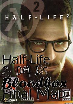 Box art for Half-Life 2: DM BS Bloodbox Final Map