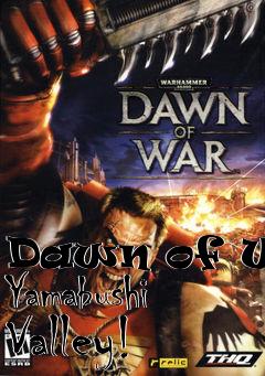 Box art for Dawn of War Yamabushi Valley!