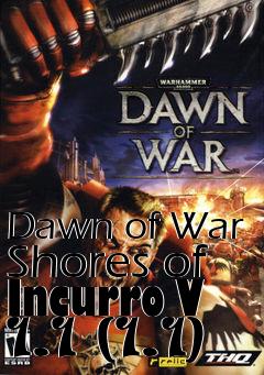 Box art for Dawn of War Shores of Incurro V 1.1 (1.1)