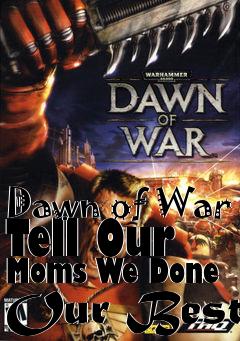 Box art for Dawn of War Tell Our Moms We Done Our Best