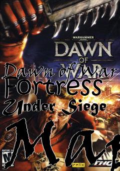Box art for Dawn of War Fortress Under Siege Map