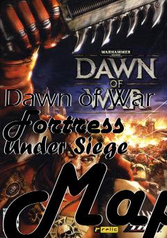 Box art for Dawn of War Fortress Under Siege Map