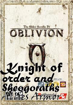 Box art for Knight of order and Sheogoraths Allies Armor