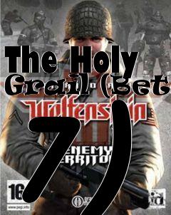 Box art for The Holy Grail (Beta 7)