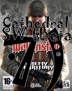 Box art for Cathedral SW (Beta 7)