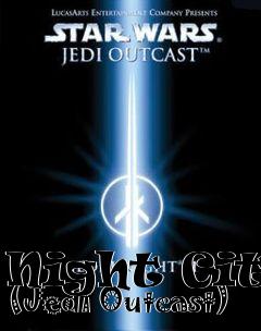 Box art for Night City (Jedi Outcast)