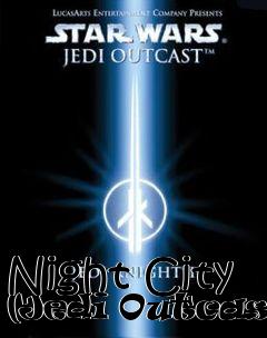 Box art for Night City (Jedi Outcast)