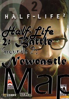 Box art for Half-Life 2: Battle Grounds 2: Newcastle Map