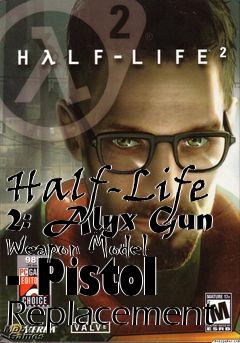 Box art for Half-Life 2: Alyx Gun Weapon Model - Pistol Replacement