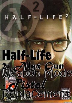 Box art for Half-Life 2: Alyx Gun Weapon Model - Pistol Replacement