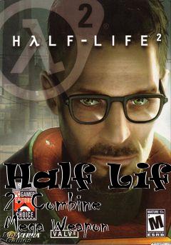 Box art for Half Life 2: Combine Mega Weapon
