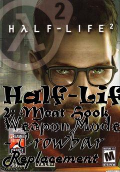 Box art for Half-Life 2: Meat Hook Weapon Model - Crowbar Replacement