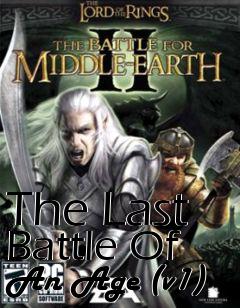 Box art for The Last Battle Of An Age (v1)