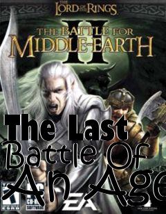 Box art for The Last Battle Of An Age