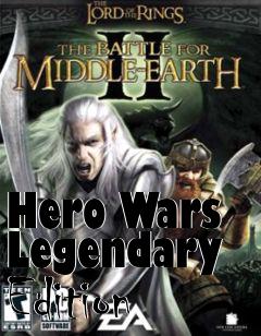 Box art for Hero Wars Legendary Edition