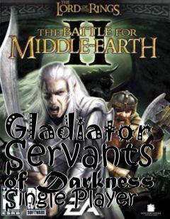 Box art for Gladiator Servants of Darkness Single Player