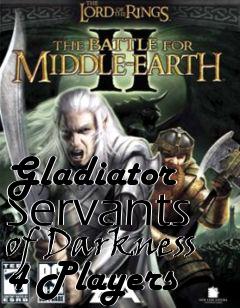 Box art for Gladiator Servants of Darkness 4 Players