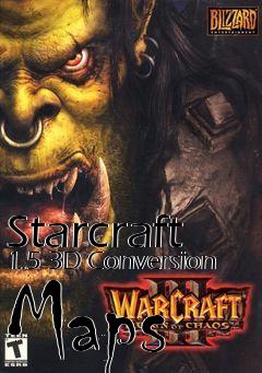 Box art for Starcraft 1.5 3D Conversion Maps