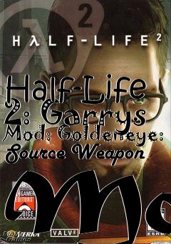 Box art for Half-Life 2: Garrys Mod: Goldeneye: Source Weapon Mod