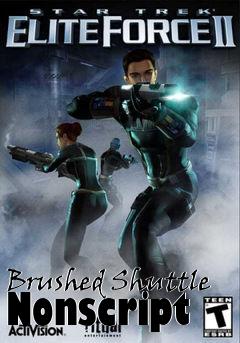 Box art for Brushed Shuttle Nonscript