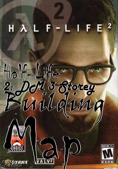 Box art for Half-Life 2: DM 3 Storey Building Map