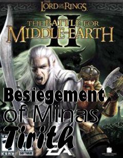 Box art for Besiegement of Minas Tirith
