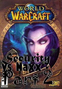 Box art for Security vs Naxx - Part 2