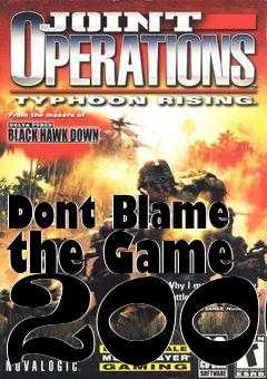 Box art for Dont Blame the Game 2006