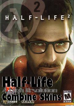 Box art for Half-Life 2: High Resolution Combine Skins