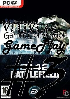 Box art for ViTiVi.tv  Gamer Convention GamePlay #3