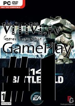 Box art for ViTiVi.tv  Gamer Convention GamePlay #1