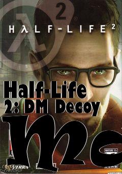 Box art for Half-Life 2: DM Decoy Map