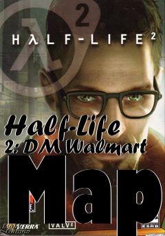 Box art for Half-Life 2: DM Walmart Map