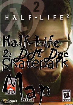 Box art for Half-Life 2: DM Dgc Skatepark Map