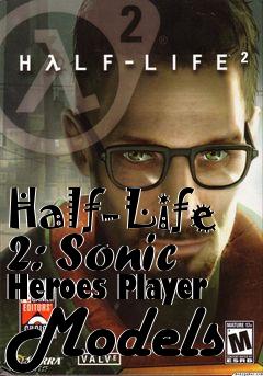 Box art for Half-Life 2: Sonic Heroes Player Models