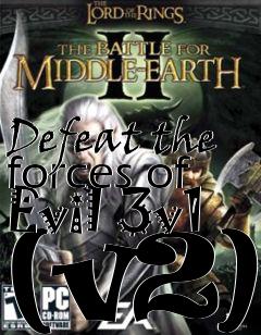 Box art for Defeat the forces of Evil 3v1 (v2)