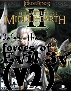 Box art for Defeat the forces of Evil 3v1 (v2)