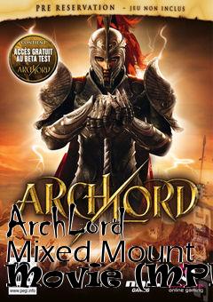 Box art for ArchLord Mixed Mount Movie (MPEG)