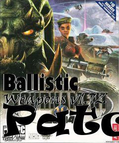Box art for Ballistic Weapons v1.72 Patch