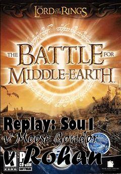 Box art for Replay: Sou1 v Moose Gondor v Rohan